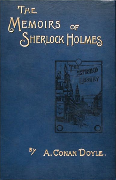 The Memoirs of Sherlock Holmes: A Mystery/Detective, Adventure, Short Story Collection Classic By Arthur Conan Doyle! AAA+++