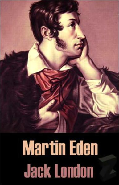 Martin Eden: A Fiction and Literature Classic By Jack London! AAA+++