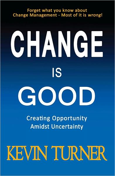 Change Is Good; Creating Opportunity Amidst Uncertainty