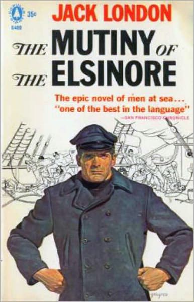 The Mutiny of the Elsinore: A Nautical, Romance Classic By Jack London! AAA+++