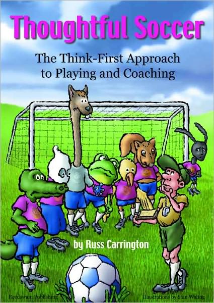 Thoughtful Soccer: The Think-First Approach to Playing and Coaching