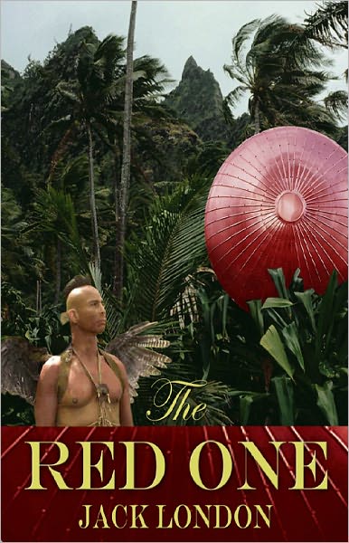 The Red One: An Adventure and Science Fiction Classic By Jack London! AAA+++