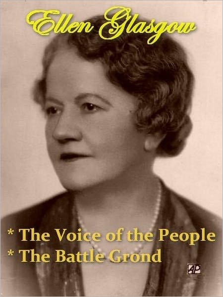 Two ELLEN GLASGOW Classics - The Voice of the People, & The Battle Ground