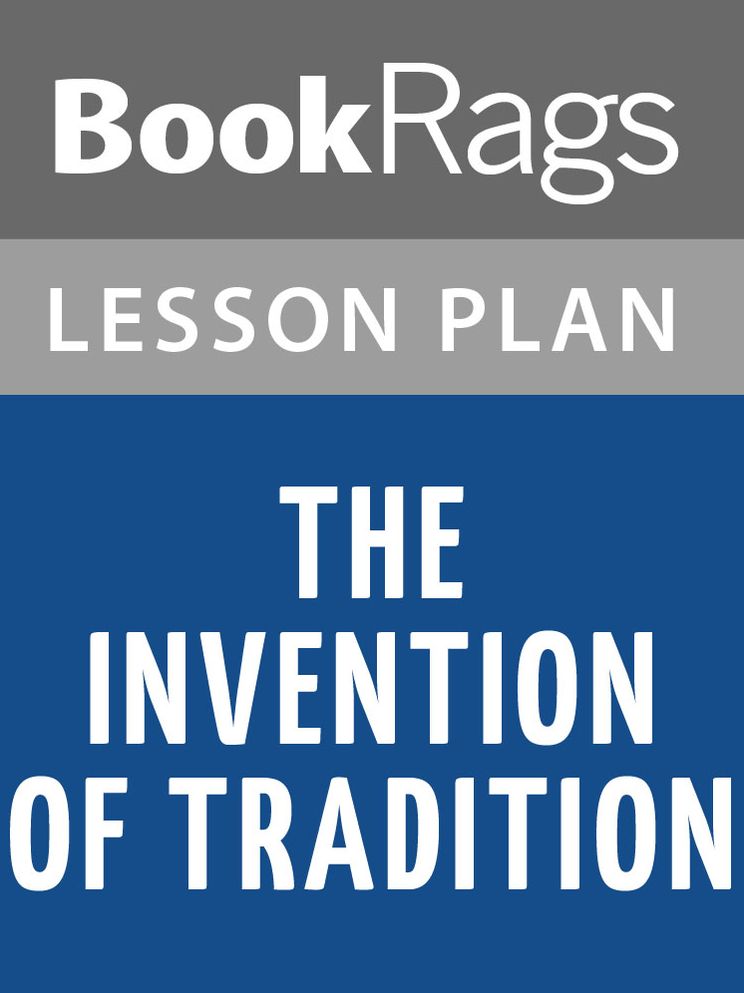 The Invention of Tradition by Eric Hobsbawm and Terence Ranger Lesson Plans