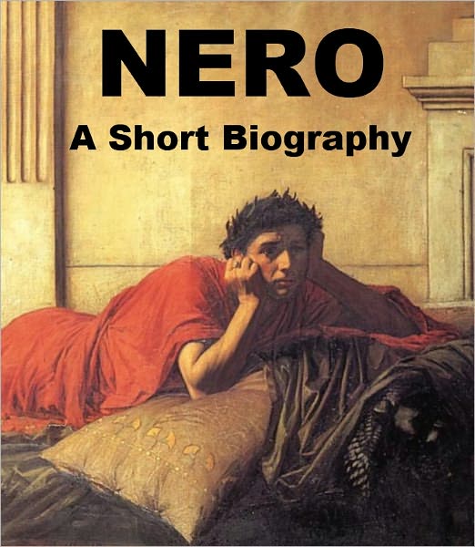 Nero - A Short Biography