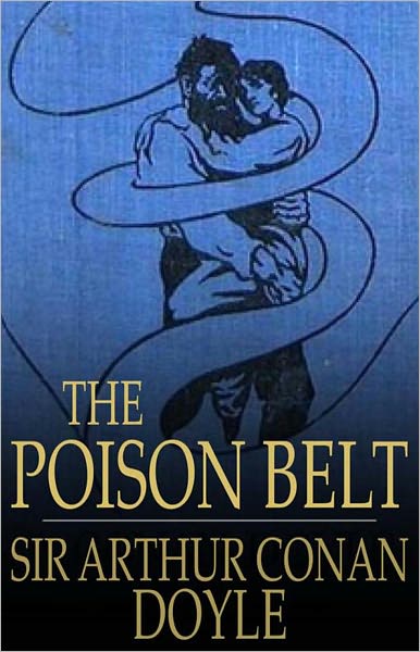 The Poison Belt: An Adventure, Science Fiction Classic By Arthur Conan Doyle! AAA+++