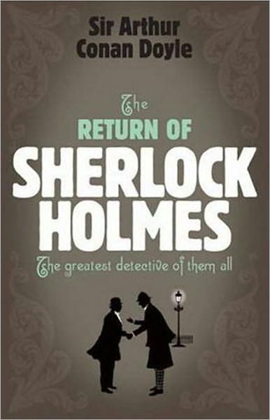 The Return of Sherlock Holmes: Mystery/Detective, Short Story Collection Classic By Arthur Conan Doyle! AAA+++