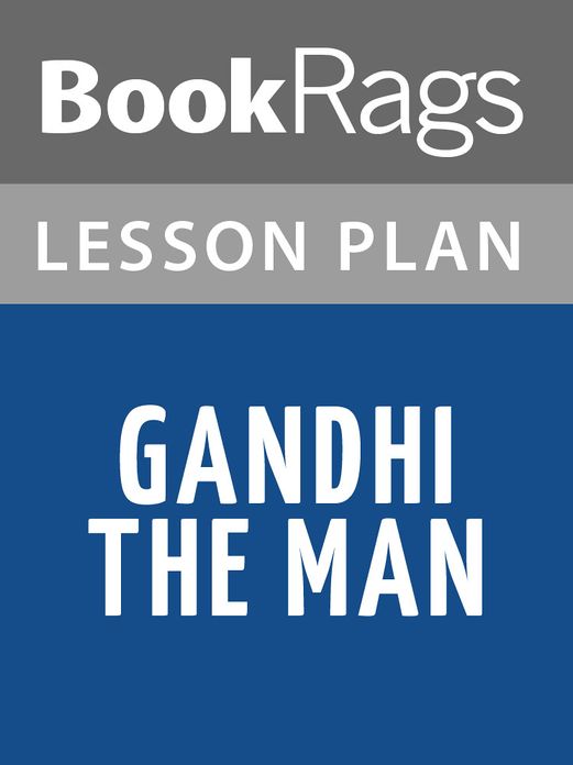 Gandhi, the Man by Eknath Easwaran Lesson Plans