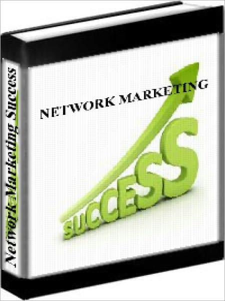 Network Marketing Success - Case Studies Of Successful Network Marketers