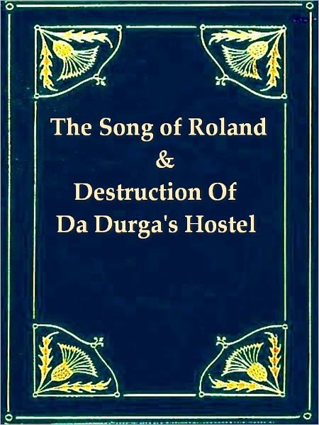 The Song of Roland, and The Destruction of Da Derga's Hostel