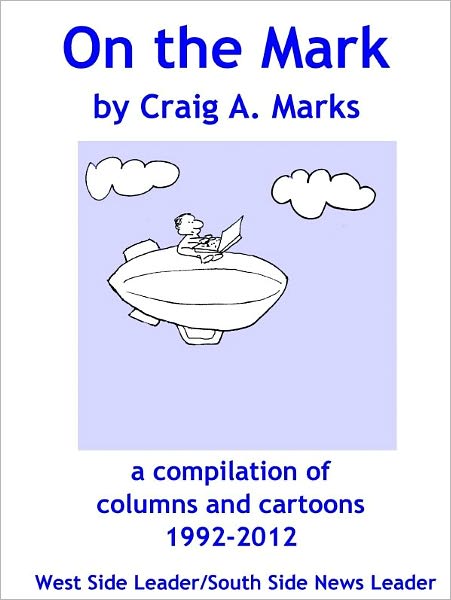 On the Mark: A Compilation of Columns and Cartoons 1992-2012