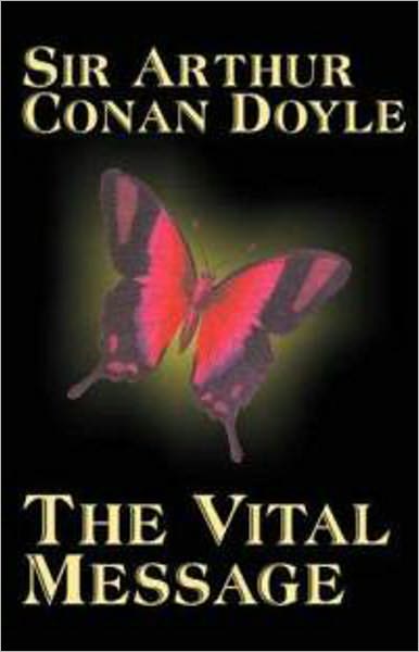 The Vital Message: A Myth, Religion, Occult Classic By Arthur Conan Doyle! AAA+++