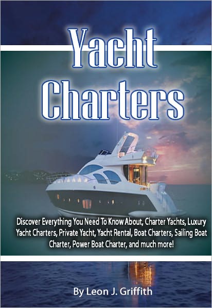 Yacht Charters: Discover Everything You Need To Know About Charter Yachts, Luxury Yacht Charters, Private Yacht, Yacht Rental, Boat Charters, Sailing Boat Charter, Power Boat Charter, and much more!
