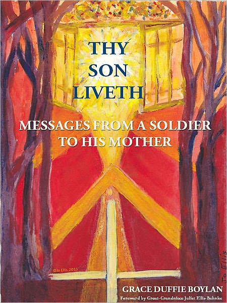 Thy Son Liveth: Messages from a Soldier to his Mother