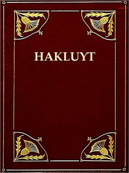 Two Works by Hakluyt - Voyager's Tales, & Voyages in Search of the North-West Passage