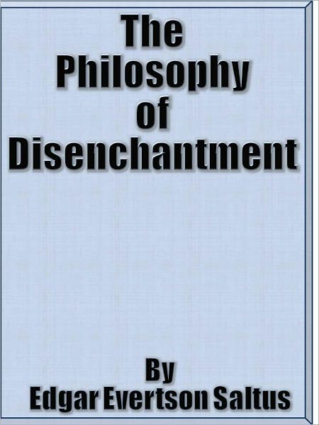 The Philosophy of Disenchantment