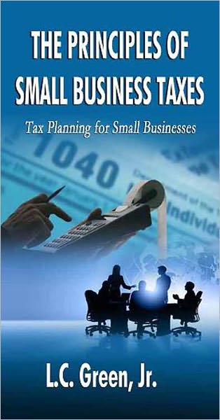 The Principles of Small Business Taxes: Tax Planning for Small Businesses