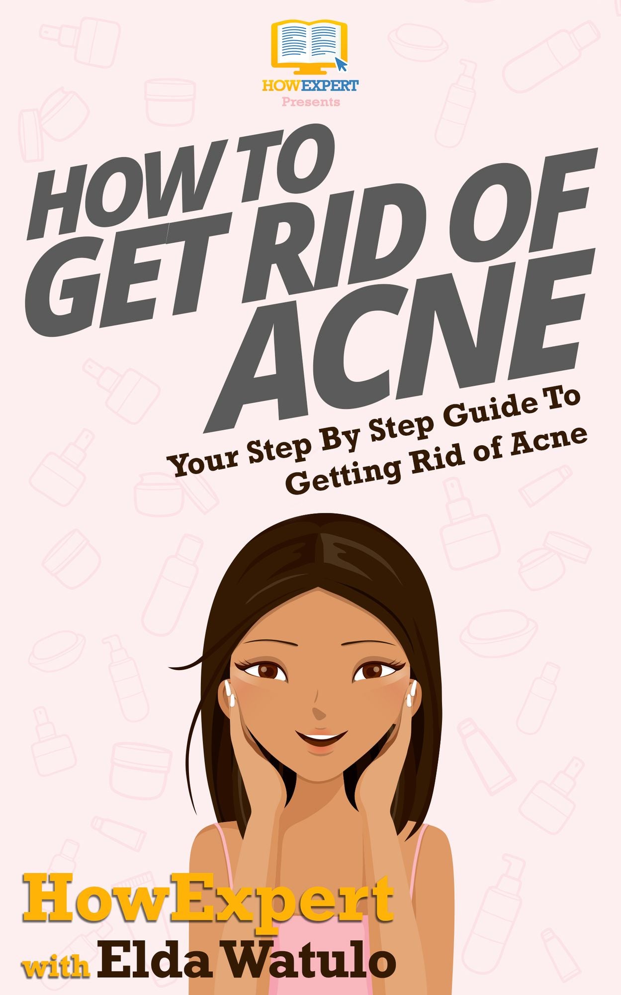 How To Get Rid of Acne - Your Step-By-Step Guide To Getting Rid of Acne