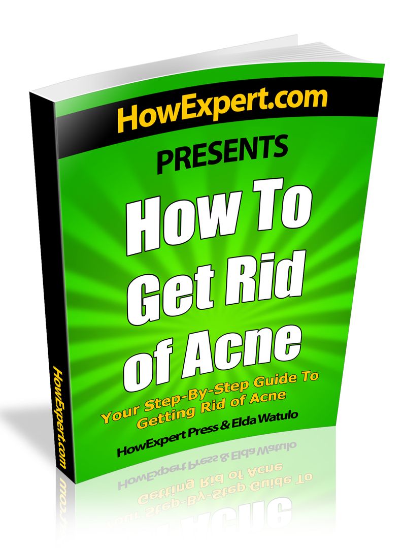 How To Get Rid of Acne - Your Step-By-Step Guide To Getting Rid of Acne