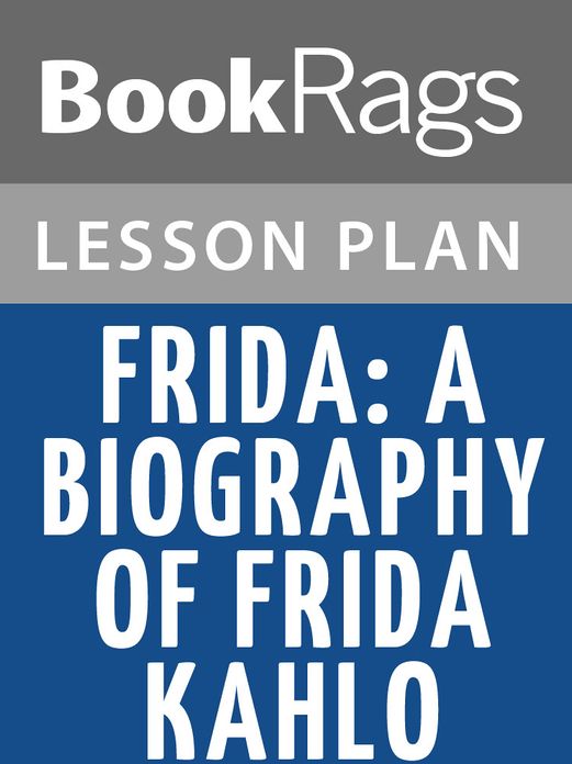 Frida: A Biography of Frida Kahlo by Hayden Herrera Lesson Plans