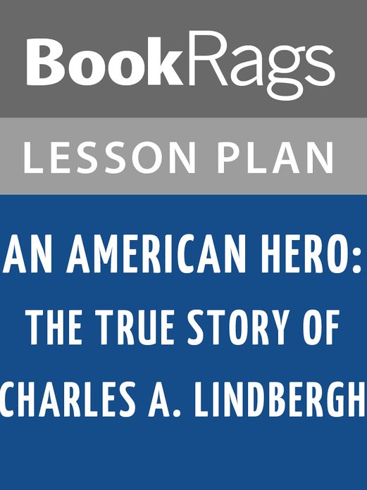 An American Hero: The True Story of Charles A. Lindbergh by Barry Denenberg Lesson Plans
