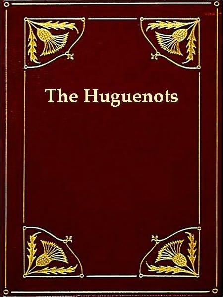 History of the Rise of the Huguenots, Vols. 1-2 (of 2)