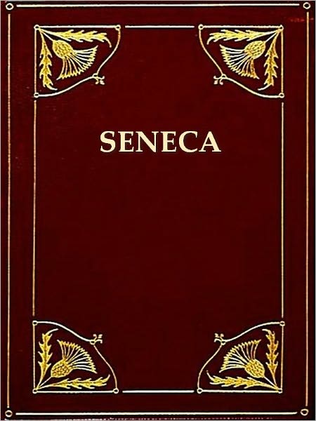 Two Classics by Seneca - Apocolocyntosis, and On Benefits