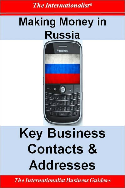 Making Money in Russia: Key Business Contacts and Addresses