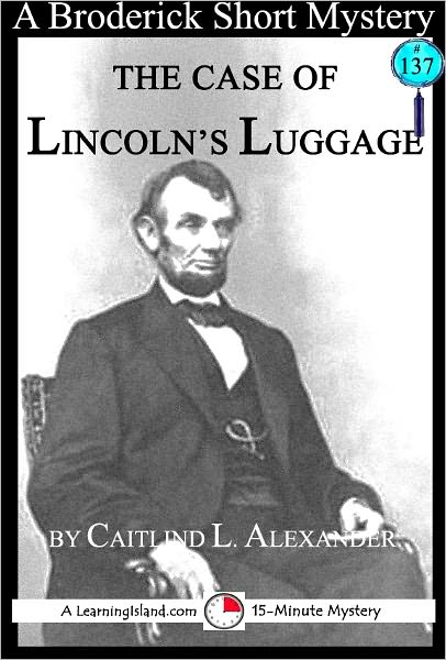 The Case of Lincoln's Luggage: A 15-Minute Brodericks Mystery