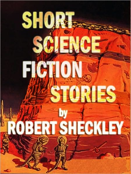 Short Science Fiction Stories by Robert Sheckley (Illustrated)