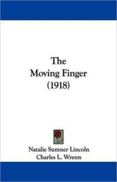 The Moving Finger: A Mystery/Detective Classic By Natalie Sumner Lincoln! AAA+++