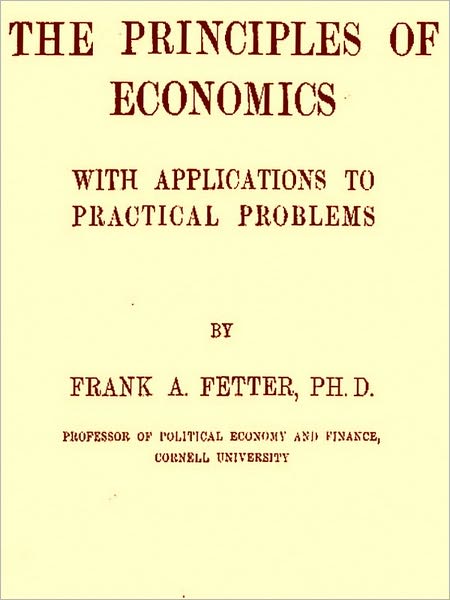 The Principles of Economics with Applications to Practical Problems