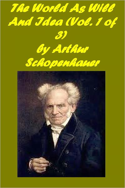The World As Will And Idea, Vol. 1 (of 3)