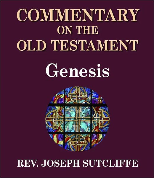 Sutcliffe's Commentary on the Old & New Testaments - Book of Genesis