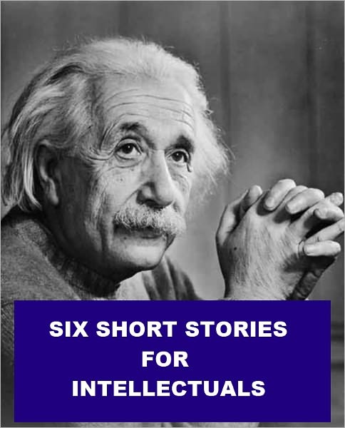 Six Short Stories for Intellectuals