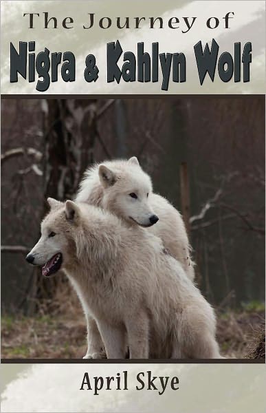 The Journey of Nigra and Kahlyn Wolf
