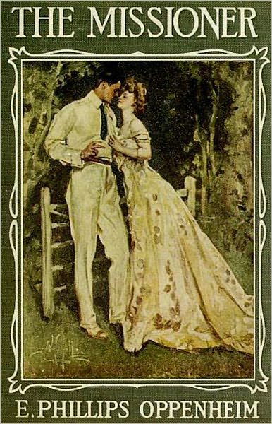 The Missioner: A Fiction and Literature, Thriller, Romance Classic By E. Phillips Oppenheim! AAA+++
