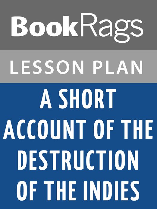 A Short Account of the Destruction of the Indies by Bartolome de Las Casas Lesson Plans