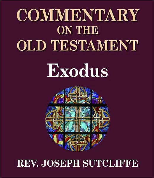Sutcliffe's Commentary on the Old & New Testaments - Book of Exodus
