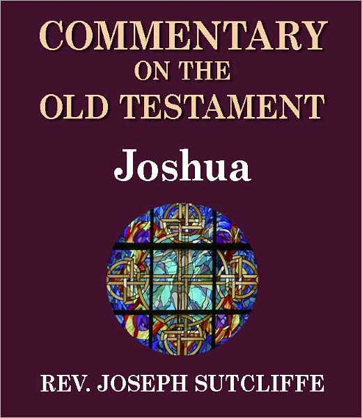 Sutcliffe's Commentary on the Old & New Testaments - Book of Joshua