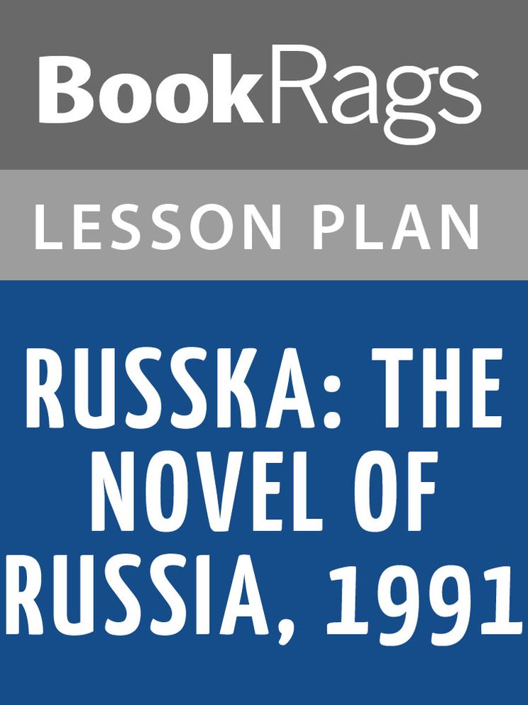 Russka: The Novel of Russia 1991 by Edward Rutherfurd Lesson Plans