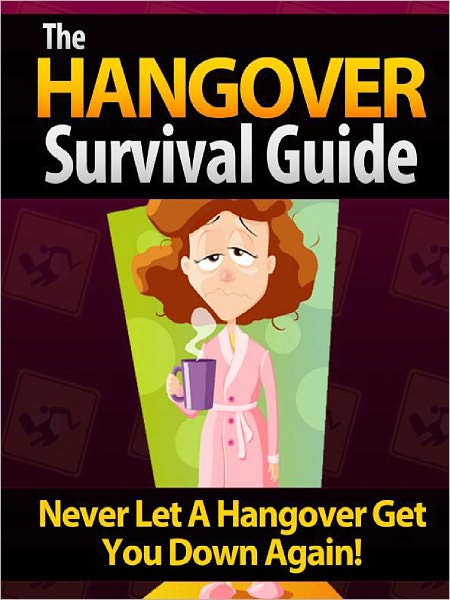 The Hangover Survival Guide