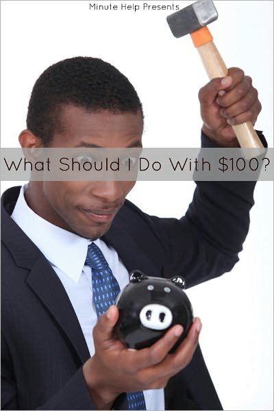 What Should I Do With $100 (or $1,000, $10,000, $100,000, or even $1,000,000!): A Newbies Guide to Investing Money the Right Way
