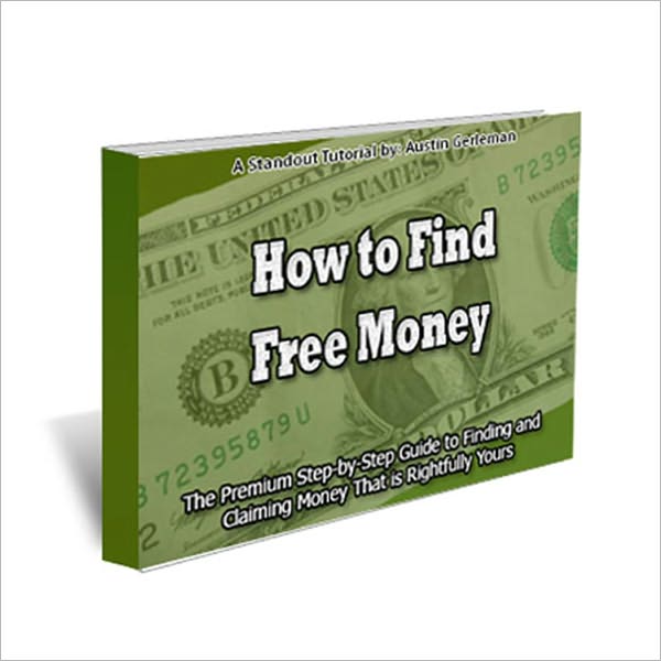 How to Find Free Money: The Premium Step-by-Step Guide to Finding and Claiming Money That is Rightfully Yours