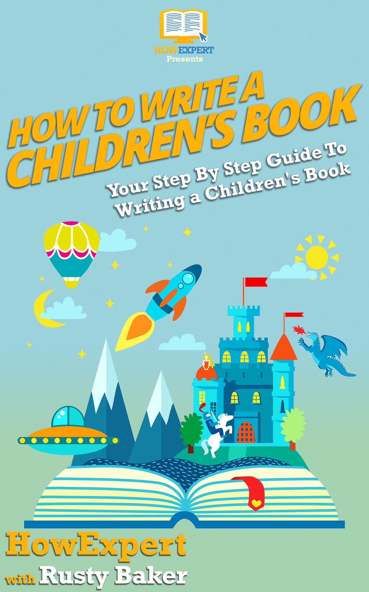How To Write a Children's Book: Your Step-By-Step Guide To Writing a Children's Book