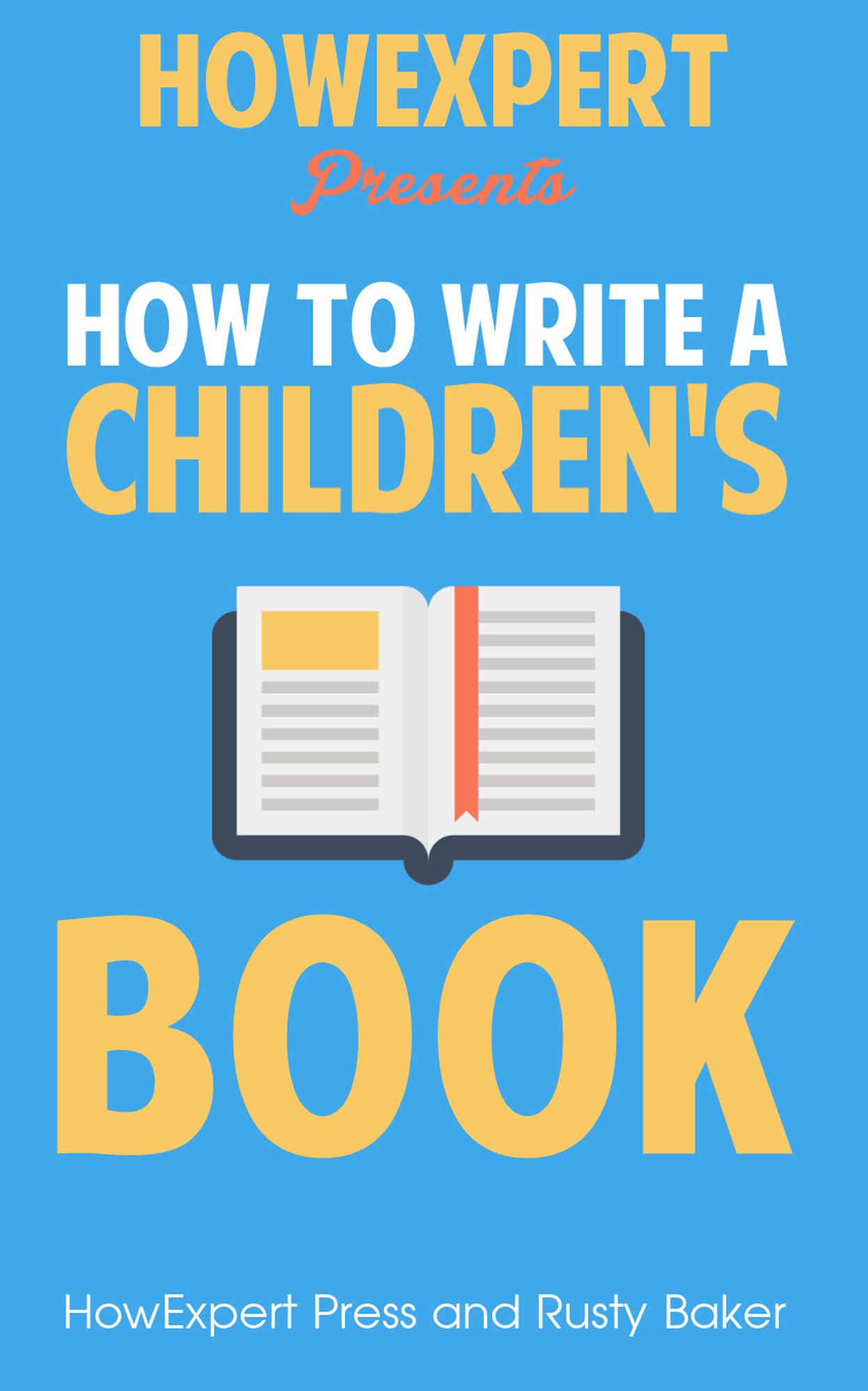 How To Write a Children's Book: Your Step-By-Step Guide To Writing a Children's Book