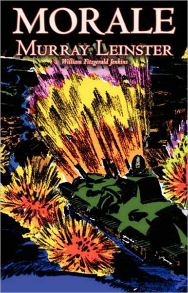 Morale: A A Story of the War of 1941-43! A Science Fiction, War, Post-1930, Short Story Collection Classic By Murray Leinster! AAA+++