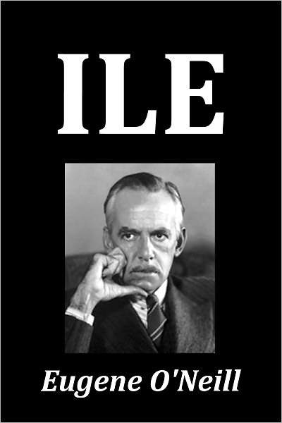 Ile by Eugene O'Neill
