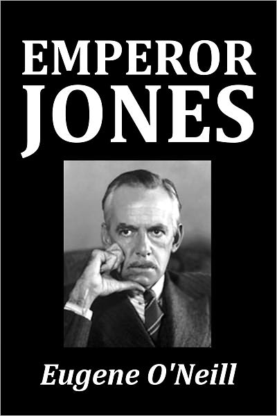 The Emperor Jones by Eugene O'Neill