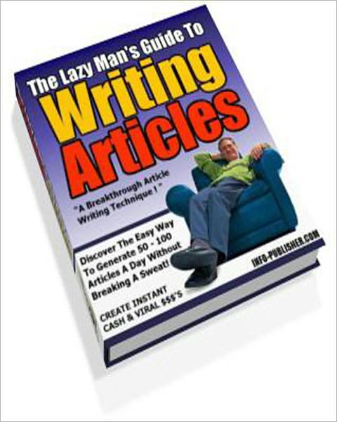 The Lazy Man's Guide To Writing Articles